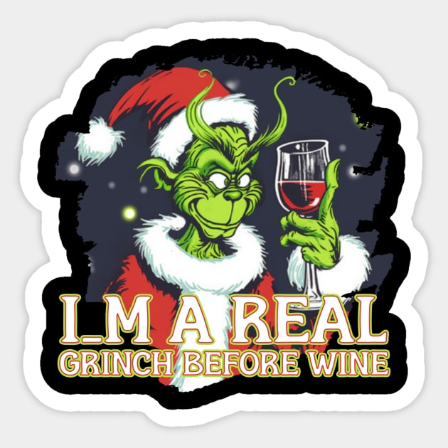 Im a real GRINCH before Wine Sticker by Pixy Official